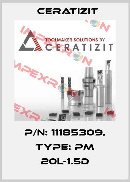 P/N: 11185309, Type: PM 20L-1.5D Ceratizit