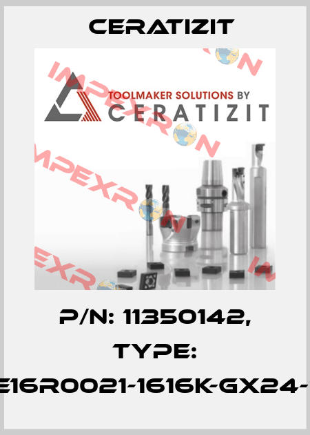 P/N: 11350142, Type: E16R0021-1616K-GX24-1 Ceratizit