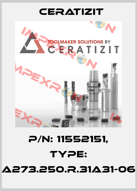 P/N: 11552151, Type: A273.250.R.31A31-06 Ceratizit