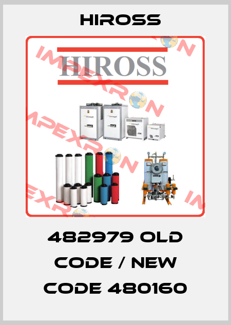 482979 old code / new code 480160 Hiross