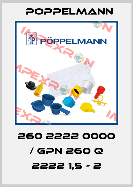 260 2222 0000 / GPN 260 Q 2222 1,5 - 2 Poppelmann