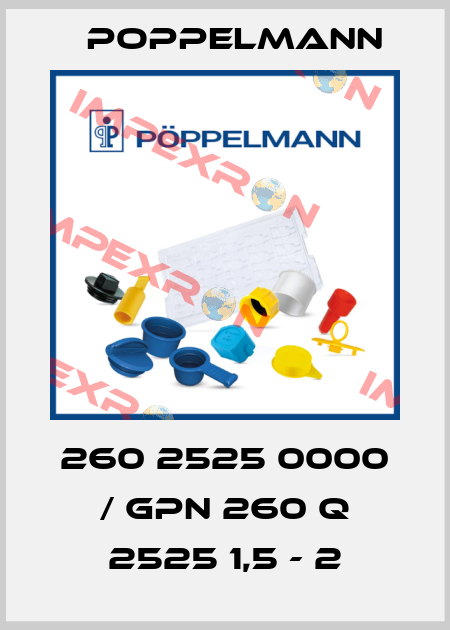 260 2525 0000 / GPN 260 Q 2525 1,5 - 2 Poppelmann