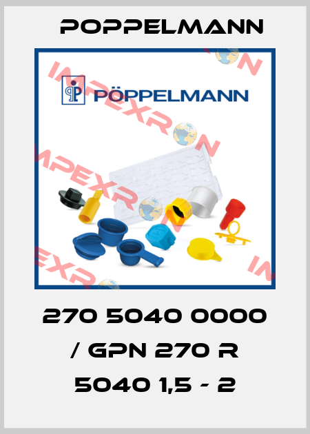 270 5040 0000 / GPN 270 R 5040 1,5 - 2 Poppelmann