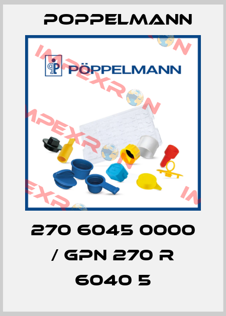 270 6045 0000 / GPN 270 R 6040 5 Poppelmann