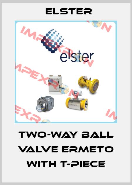 Two-way ball valve Ermeto with T-piece Elster