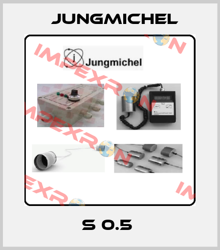S 0.5  Jungmichel