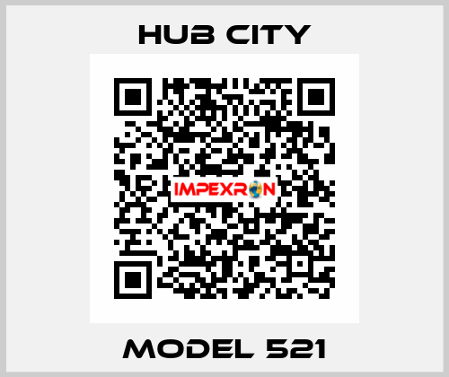 MODEL 521 Hub City