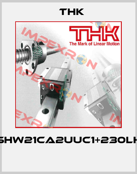 SHW21CA2UUC1+230LH  THK