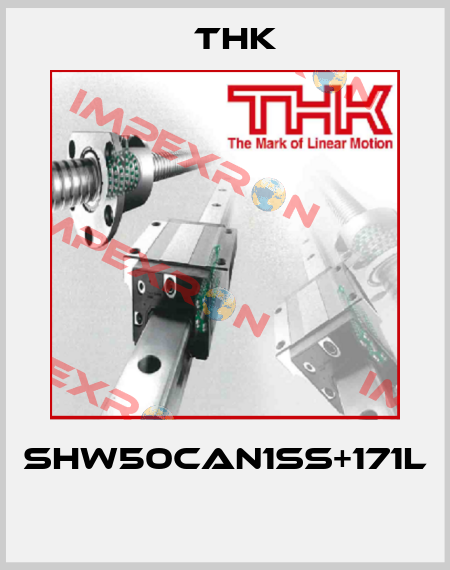 SHW50CAN1SS+171L  THK