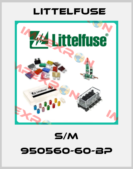  S/M 950560-60-BP Littelfuse