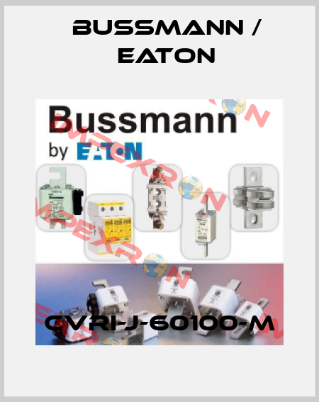 CVRI-J-60100-M BUSSMANN / EATON