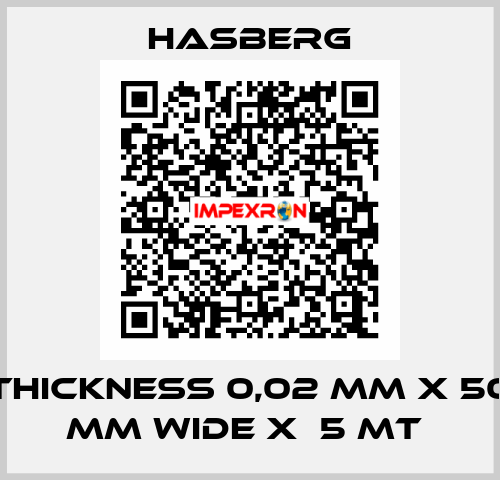 THICKNESS 0,02 MM X 50 MM WIDE X  5 MT  Hasberg