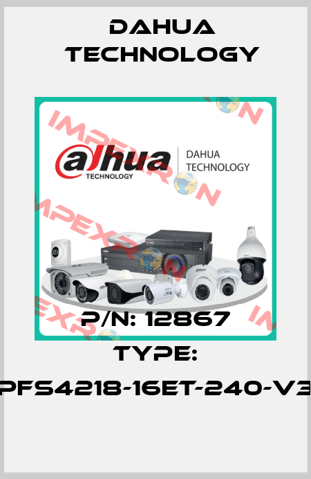 p/n: 12867 type: PFS4218-16ET-240-V3 Dahua Technology