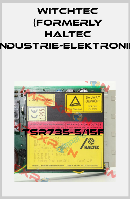TSR735-5/15F  Witchtec (formerly HALTEC Industrie-Elektronik)