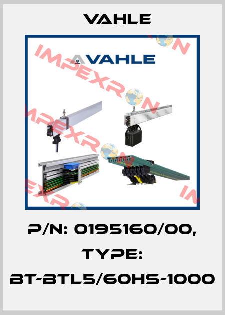 P/n: 0195160/00, Type: BT-BTL5/60HS-1000 Vahle