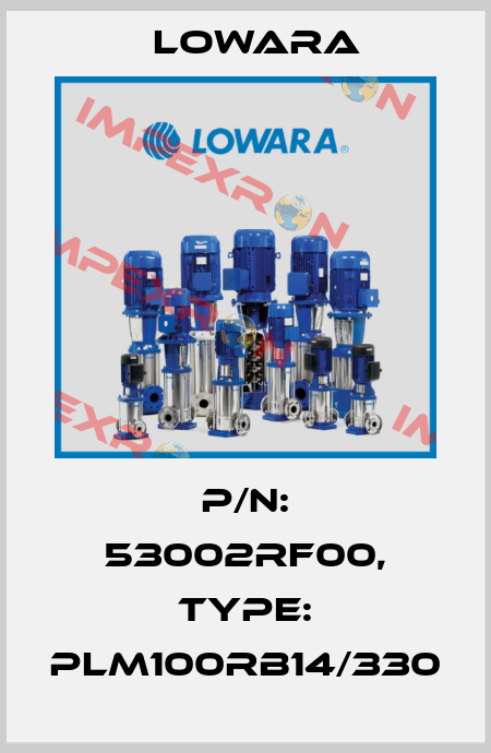 P/N: 53002RF00, Type: PLM100RB14/330 Lowara