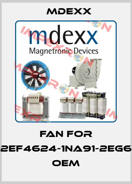 Fan for 2EF4624-1NA91-2EG6 OEM Mdexx