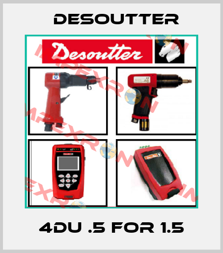 4DU .5 FOR 1.5 Desoutter