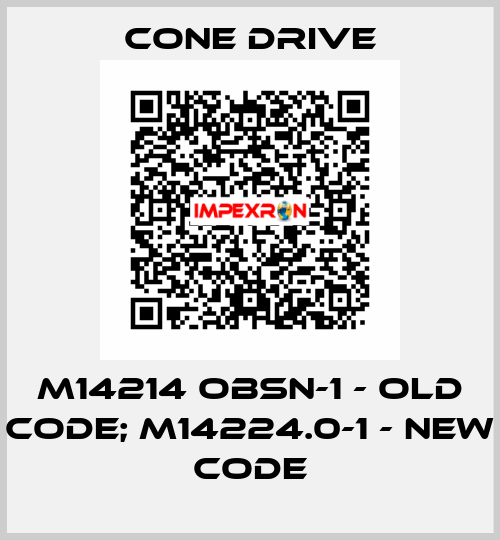 M14214 OBSN-1 - old code; M14224.0-1 - new code CONE DRIVE