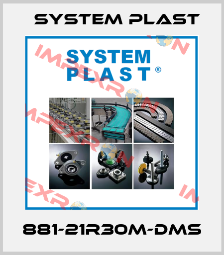 881-21R30M-DMS System Plast