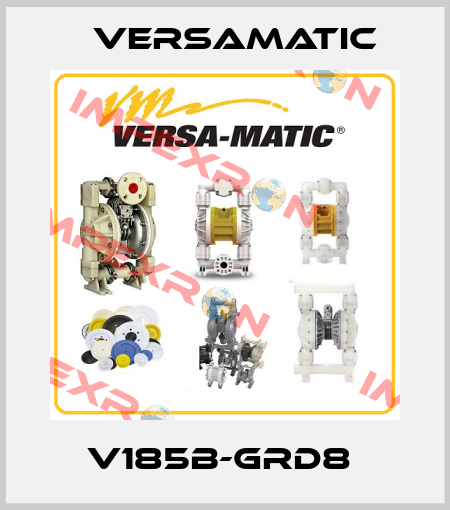 V185B-GRD8  VersaMatic