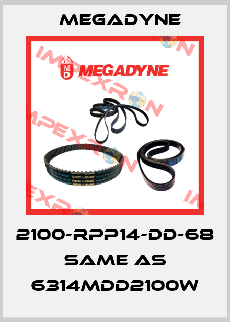 2100-RPP14-DD-68 same as 6314MDD2100W Megadyne