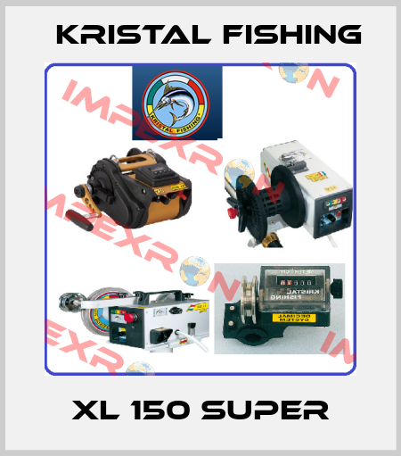 XL 150 SUPER Kristal Fishing