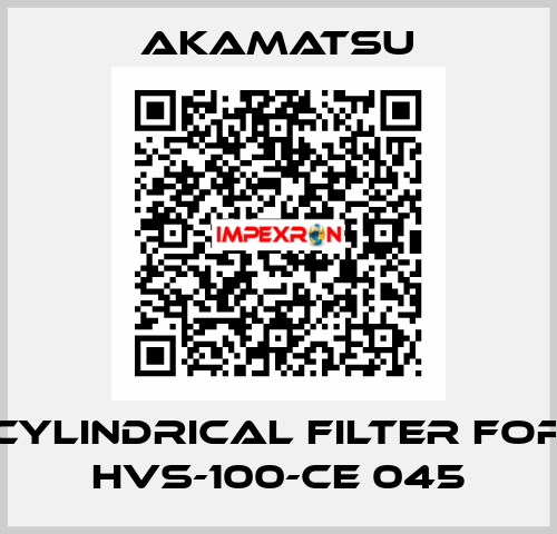 Cylindrical filter for HVS-100-CE 045 Akamatsu