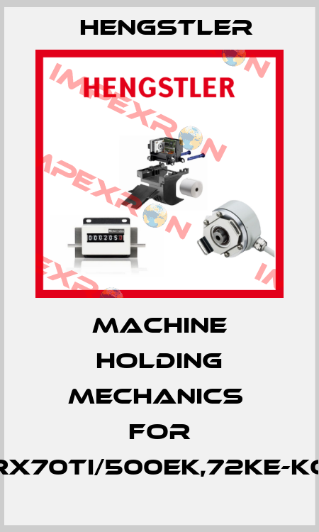 machine holding mechanics  for RX70TI/500EK,72KE-KO Hengstler