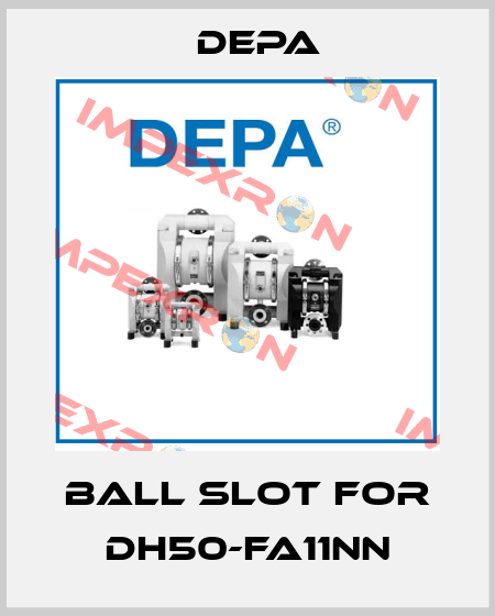 ball slot for DH50-FA11NN Depa