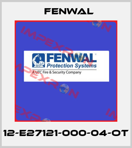 12-E27121-000-04-OT FENWAL
