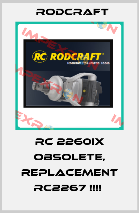 RC 2260IX OBSOLETE, REPLACEMENT RC2267 !!!!  Rodcraft