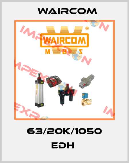 63/20K/1050 EDH  Waircom