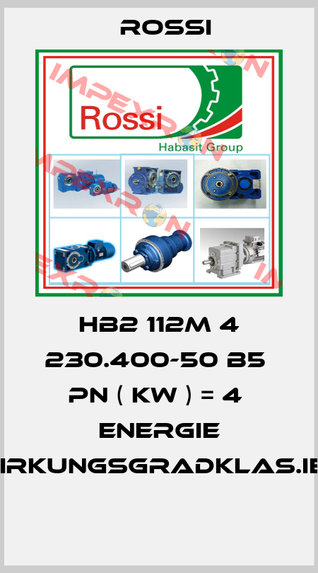 HB2 112M 4 230.400-50 B5  Pn ( kW ) = 4  Energie Wirkungsgradklas.IE2  Rossi