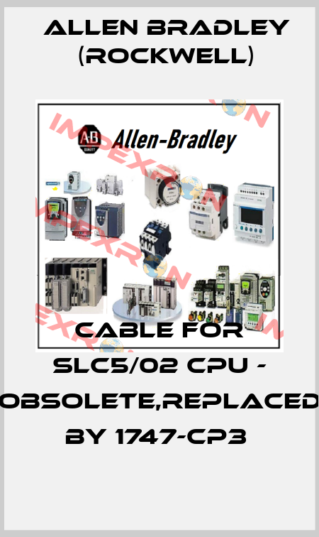 Cable for SLC5/02 CPU - obsolete,replaced by 1747-CP3  Allen Bradley (Rockwell)