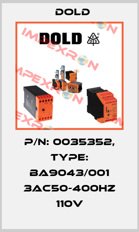 p/n: 0035352, Type: BA9043/001 3AC50-400HZ 110V Dold