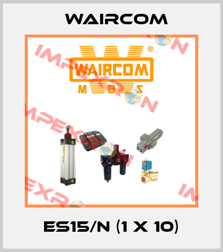 ES15/N (1 x 10) Waircom