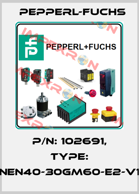 p/n: 102691, Type: NEN40-30GM60-E2-V1 Pepperl-Fuchs