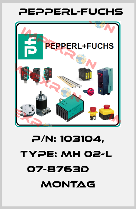 p/n: 103104, Type: MH 02-L  07-8763D       Montag Pepperl-Fuchs