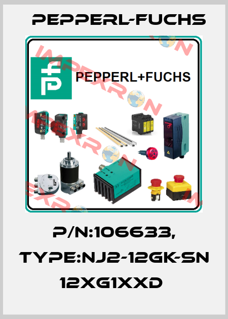 P/N:106633, Type:NJ2-12GK-SN           12xG1xxD  Pepperl-Fuchs