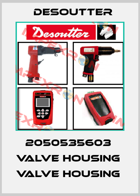 2050535603  VALVE HOUSING  VALVE HOUSING  Desoutter